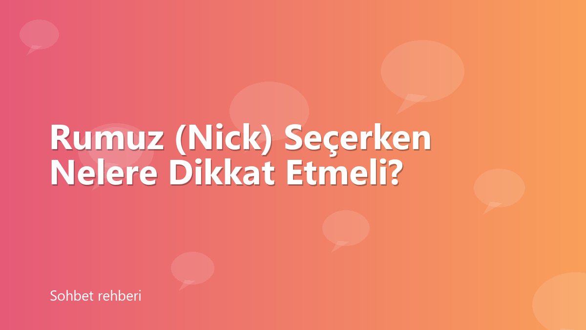 Rumuz (Nick) Seçerken Nelere Dikkat Etmeli?